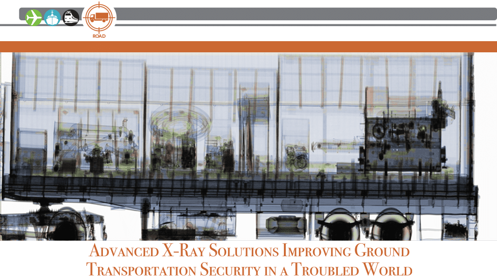 Advanced X-Ray Solutions Improving Ground Transportation Security in a Troubled World