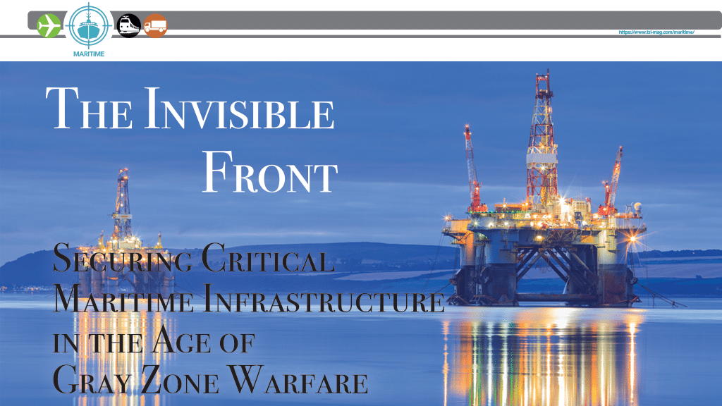 The Invisible Front - Securing Critical Maritime Infrastructure in the Age of Gray Zone Warfare