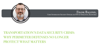Transportation’s Data Security Crisis: Why Perimeter Defenses No Longer Protect What Matters