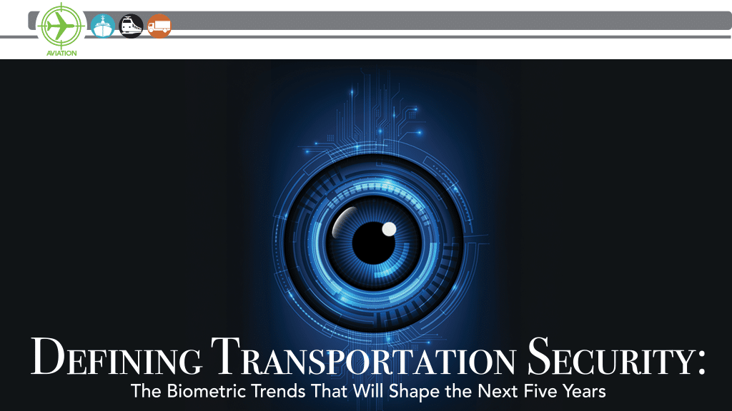Defining Transportation Security: The Biometric Trends That Will Shape the Next Five Years