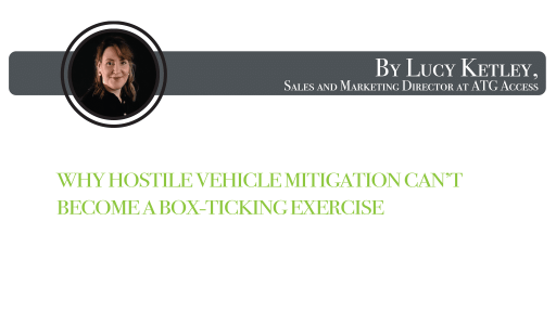 Why hostile vehicle mitigation can’t become a box-ticking exercise